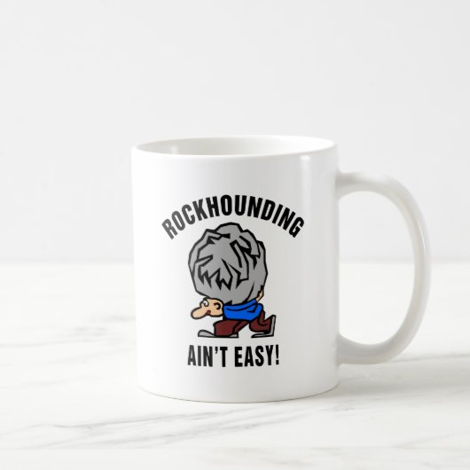 Mug Rockhounding n'est pas facile (Droite)