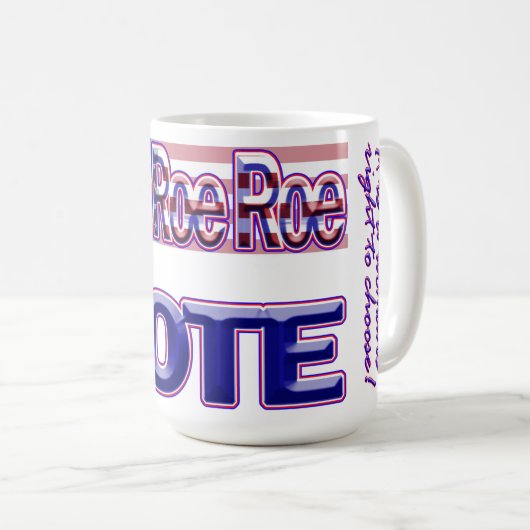 Mug Roe Roe Roe Votez ! (Devant droit)
