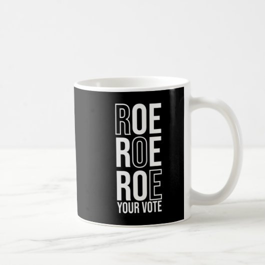 Mug Roe Roe Roe Votre Vote 84 (Droite)
