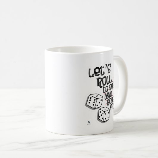 Mug Roll Who First Game Night Fun Times (Devant droit)