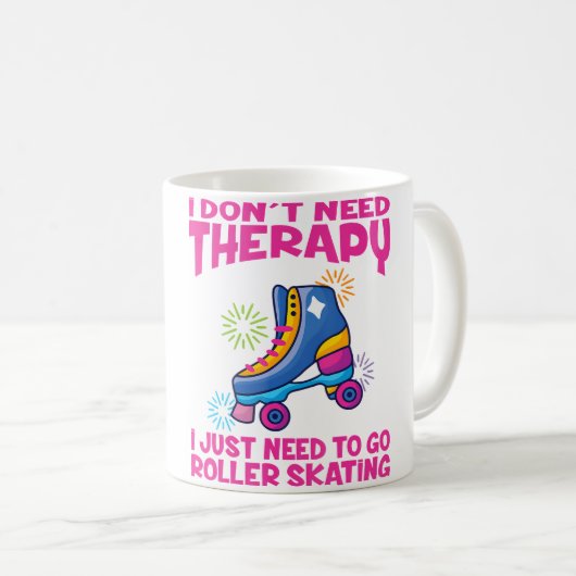 Mug Roller Skating I Don'T Need Therapy Roller Skating (Devant droit)
