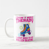 Mug Roller Skating I Don'T Need Therapy Roller Skating (Gauche)