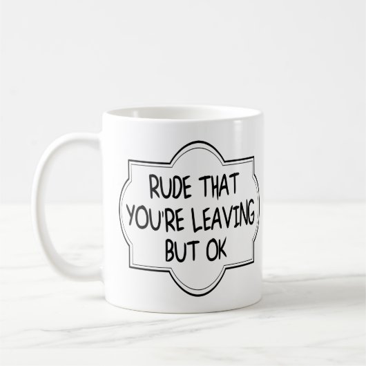 Mug Rude Que tu pars, mais d'accord. Coworker drôle (Gauche)