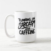 Mug Running on Sarcasm and Caffeine (Gauche)