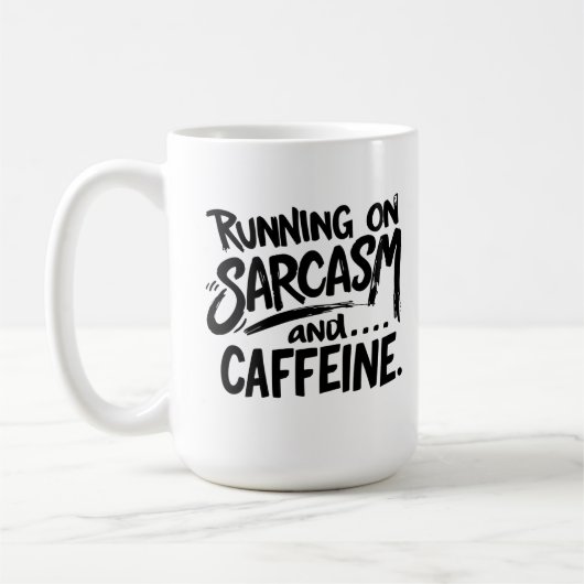 Mug Running on Sarcasm and Caffeine (Gauche)