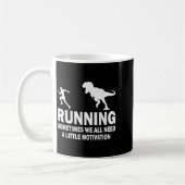 Mug Running Sometimes We All Need A Little Motivation  (Gauche)