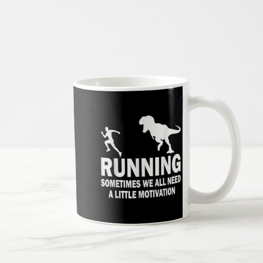 Mug Running Sometimes We All Need A Little Motivation  (Droite)
