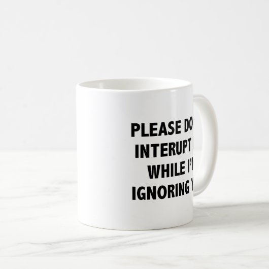 Mug S’il vous plaît, ne m’interposez pas pendant que j (Devant droit)