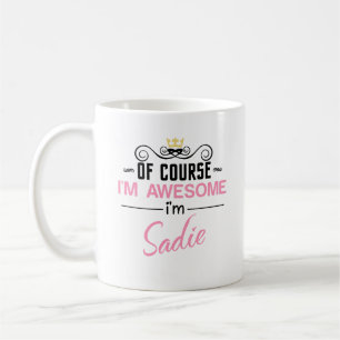 Mug Sadie Bien sûr Je suis un nom génial