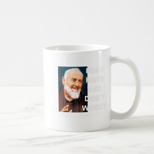 Mug Saint Padre O Pray Hope And Dont Worry Catholic  (Droite)