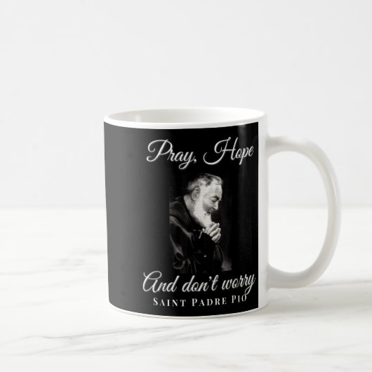 Mug Saint Padre O Pray Hope Dont Worry Catholic Christ (Droite)