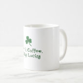 Mug Saint Patrick's Day, Drôle Texte Restez chanceux (Devant droit)