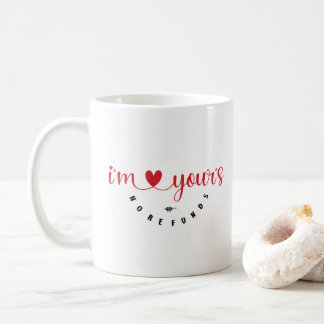 Mug Saint-Valentin - "I'm yours, no refunds" Koffiemok