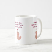 Mug Saint-Valentin Même Si Vous Êtes un Ver (Devant droit)