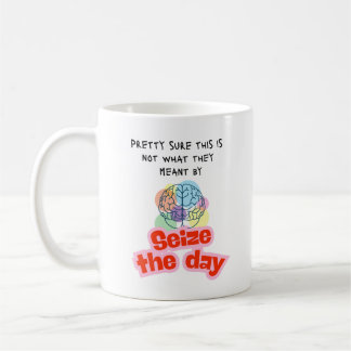 Mug Saisir le jour Humour sur l'épilepsie 