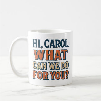Mug Salut, Carol ! Que pouvons-nous faire pour vous ?