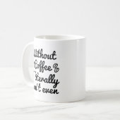 Mug Sans café, je ne peux pas littéralement même pas (Devant gauche)