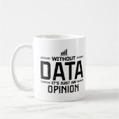 Mug Sans données, ce n'est qu'une opinion Analyste de  (Gauche)