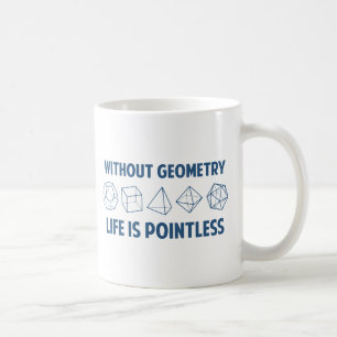 Mug Sans géométrie la vie est injustifiée