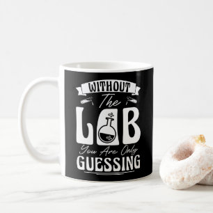 Mug Sans le laboratoire, vous ne devinez que la chimie
