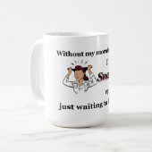 Mug Sans mon café de matin, je suis cassé… (Devant gauche)