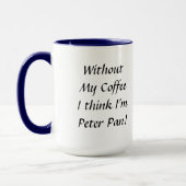 Mug Sans Mon Café, je pense que je suis Peter Pan ! (Gauche)