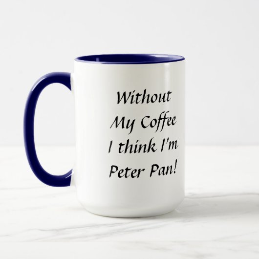 Mug Sans Mon Café, je pense que je suis Peter Pan ! (Gauche)