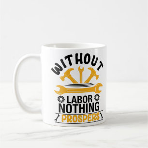 Mug Sans travail, rien ne prospère