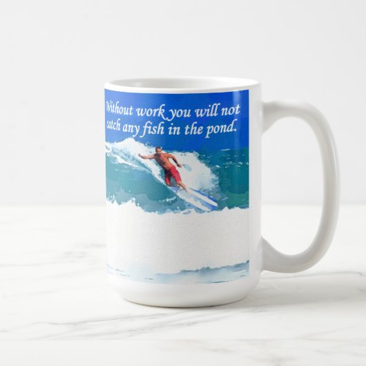 Mug Sans travail vous ne pêcherez aucun poisson dans (Droite)