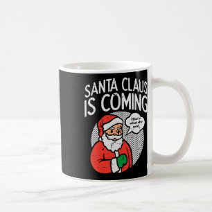 Mug Santa Claus venant elle a dit amusant Noël Noël No