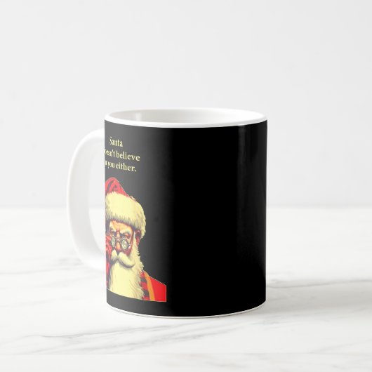 Mug Santa Doesn't Believe In You Either Funny Christma (Devant gauche)
