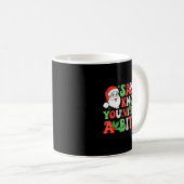 Mug Santa Knows You’ve Been A  (Devant droit)