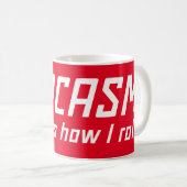Mug SARCASM... C'EST COMME ÇA QUE JE ROULE drôle sarca (Devant droit)