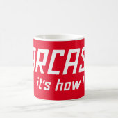 Mug SARCASM... C'EST COMME ÇA QUE JE ROULE drôle sarca (Centre)