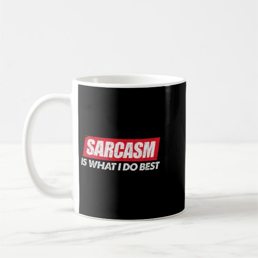 Mug Sarcasm Is What I Do Bes I Funny Sarcastic Nerdy G (Gauche)