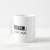 Mug Sarcasme : C'est comme ça que je serre le SLOGAN F (Devant gauche)