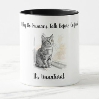 Mug Sarcastic Cat: Why Do Humans Talk Before Coffee