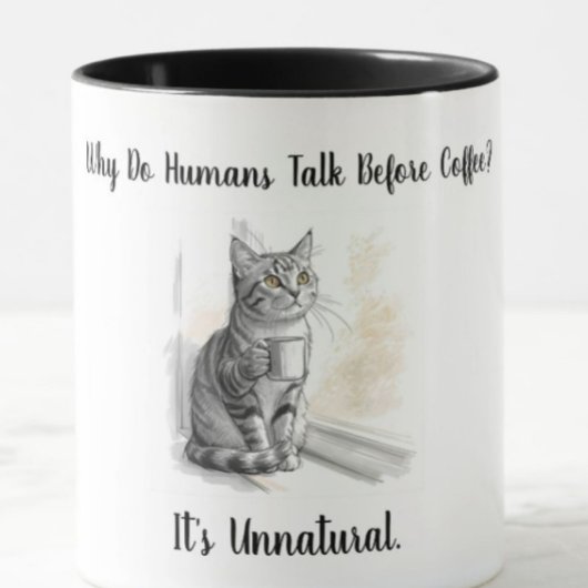 Mug Sarcastic Cat: Why Do Humans Talk Before Coffee