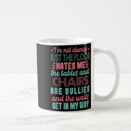 Mug Sarcastic Im Not Clumsy I'm Not Clumsy (Droite)