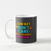Mug Sarcastic Quote, Low Key Dont Care But Thanks For  (Gauche)