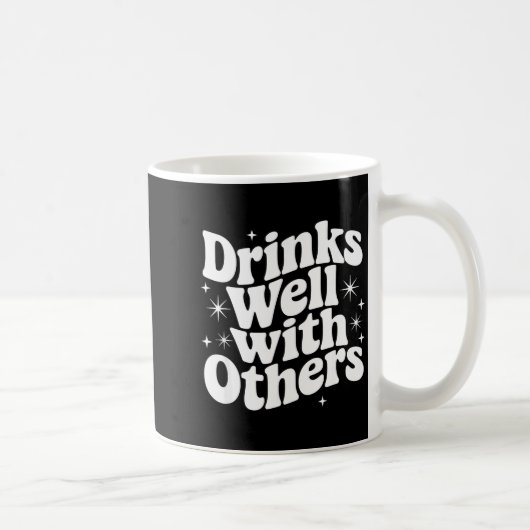 Mug Sarcastic Quote Saying Gift Drinks Well With Other (Droite)