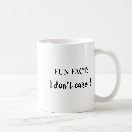 Mug Sarcastic Quotes Shirt Fun Fact I Don T Care  (Droite)