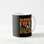 Mug Sasquatch Drôle Ne Croit Pas En Vous Non Plus (Devant droit)
