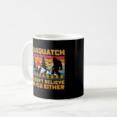 Mug Sasquatch Drôle Ne Croit Pas En Vous Non Plus (Devant gauche)