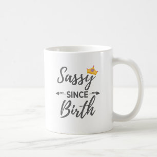 Mug Sassy Girl Gift Sassy depuis le cadeau de naissanc
