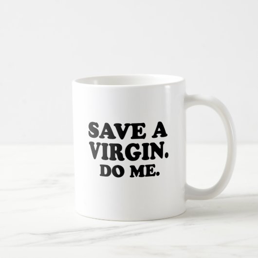 MUG SAUVE UNE VIERGE. BAISSE-MOI. (Droite)
