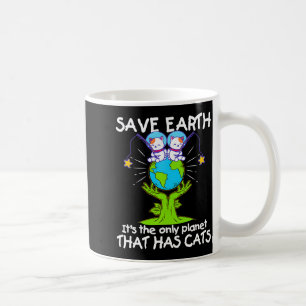 Mug Sauver la Terre La Seule Planète Qui A Des Chats D