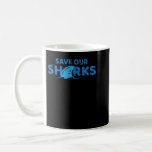 Mug Save Our Sharks T-Shirt Shark Lover Anti Finning<br><div class="desc">Save Our Sharks T-Shirt Shark Lover Anti Finning</div>