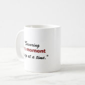 Mug Savoring the moment, one sip at a time. (Devant gauche)