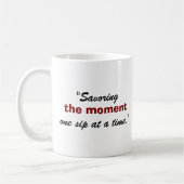 Mug Savoring the moment, one sip at a time. (Gauche)